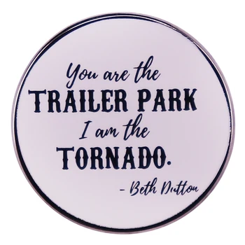 Ты - Трейлерный парк, я - Торнадо, Значок с цитатой Бет Даттон, Брошь с актерскими линиями Yellowstone Classic